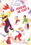 Le joueur de flûte - Joachim Latarjet - Giulia Vetri - Livre jeunesse