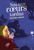 Nos cœurs tordus (T. 3). Dernière séance - Séverine Vidal - Manu Causse - Livre jeunesse