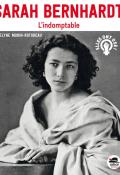 Sarah Bernhardt : l'indomptable - Evelyne Morin-Rotureau - Livre jeunesse