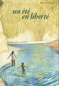 Un été en liberté - Mélanie Edwards - Livre jeunesse