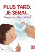 Plus tard, je serai... toujours à tes côtés ! - Marie Tibi - Soufie Régani - Livre jeunesse