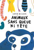 Animaux sans queue ni tête - De Cussac - livre jeunesse