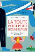 La toute petite petite bonne femme - Le Craver - Géhin- livre jeunesse