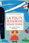 La toute petite petite bonne femme - Le Craver - Géhin- livre jeunesse