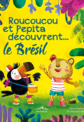 Roucoucou et Pepita découvrent... le Brésil - Anne-Sophie Coppin - Purificación Hernández - Livre jeunesse