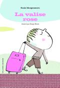 La valise rose - Susie Morgenstern - Serge Bloch - Livre jeunesse