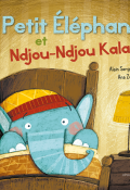 Petit Éléphant et Ndjou-Ndjou Kalaba - Alain Serge Dzotap - Ana Zurita - Livre jeunesse