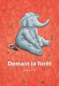 Demain la forêt - Rosie Eve - Livre jeunesse