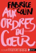 Aux ordre du cœur - Fabrice Colin - Livre jeunesse