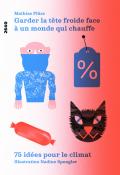 Garder la tête froide face à un monde qui chauffe : 75 idées pour le climat - Mathias Plüss - Nadine Spengler - Livre jeunesse