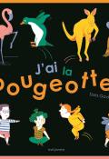 J'ai la bougeotte ! - Sara Gavioli - Livre jeunesse