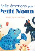 Mille émotions pour Petit Noun - Géraldine Elschner - Anja Klauss - Livre jeunesse