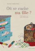 Où se cache ma fille ? - Iwona Chmielewska - Livre jeunesse