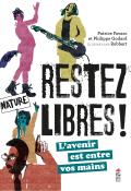 Restez libres ! : l'avenir est entre vos mains - Patrice Favaro - Philippe Godard - Robbert - Livre jeunesse