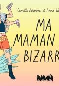 Ma maman est bizarre, Camille Victorine, Anna Wanda Gogusey, livre jeunesse, album jeunesse