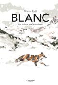 Blanc : une histoire dans la montagne - Stéphane Kiehl - Livre jeunesse