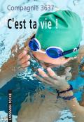 C'est ta vie ! - Compagnie 3637 - Livre jeunesse