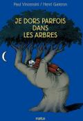 Je dors parfois dans les arbres - Paul Vincensini - Henri Galeron - Livre jeunesse