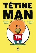 Tétine Man - Christophe Nicolas - Guillaume Long - Livre jeunesse