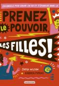 Prenez le pouvoir, les filles ! : 23 conseils pour croire en soi et s'épanouir dans la vie - Jamia Wilson - Andrea Pippins - Livre jeunesse