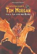 La fantastique équipée de Tom Morgan (T. 2). La cité des elfes - Anne-Sophie Silvestre - Howard - Livre jeunesse