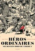 Héros ordinaires : six destins hors du commun - Anne Terral - Sébastien Vassant - Livre jeunesse