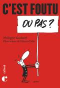 C'est foutu ou pas ? - Philippe Godard - Vincent Odin - Livre jeunesse