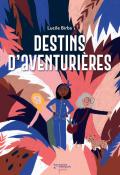 Destins d'aventurières - Lucile Birba - Livre jeunesse