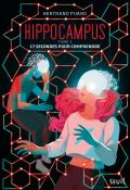 Hippocampus (T. 2). 17 secondes pour comprendre - Bertrand Puard - Livre jeunesse
