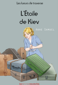 Les lueurs de traverse (T. 5). L'étoile de Kiev - Anne Samuel - Livre jeunesse