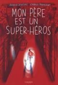 Mon père est un super-héros - Arnaud Cathrine - Charles Berberian - Livre jeunesse