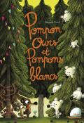 Pompon ours et pompons blancs - Benjamin Chaud - Livre jeunesse