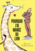 Pourquoi j'ai mangé du lion - Jean-Pascal Bernard - Caroline Taconet - Livre jeunesse