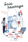 Soie sauvage - Anne Loyer - Marie-Gabrielle Berland - Livre jeunesse