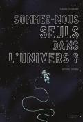 Sommes-nous seuls dans l'univers ? - Louise Vercors - Arthur Junier - Livre jeunesse