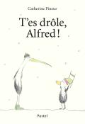 T'es drôle, Alfred ! - Catherine Pineur - Livre jeunesse