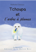 Tchoupa et l'arbre à plumes - Nathalie Chenaux - Livre jeunesse