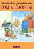 Tom à l'hôpital - Christophe Le Masne - Marie-Aline Bawin - Livre jeunesse