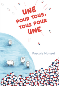 Une pour tous, tous pour une - Pascale Moisset - Livre jeunesse