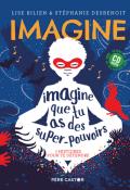 Imagine que tu as des super-pouvoirs - Lise Bilien - Stéphanie Charpiot-Desbenoit - Livre jeunesse