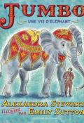 Jumbo : une vie d'éléphant - Alexandra Stewart - Emily Sutton - Livre jeunesse