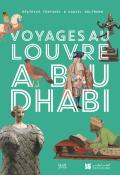 Voyages au Louvre Abu Dhabi - Béatrice Fontanel - Daniel Wolfromm - Livre jeunesse