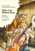 Niels et les Robots-Sons, Laurence Muratet, Nicolas Fahy, Etienne Miquel, Livre jeunesse
