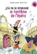 A toi de (T. 1). A toi de retrouver le fantôme de l'opéra, Nathalie Lescaille, Marion Puech, livre jeunesse