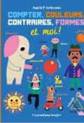 Compter, couleurs, contraires, formes et moi !, Ingela P. Arrhenius, livre jeunesse