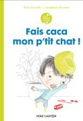 Fais caca mon p'tit chat, Flore Brunelet, Madeleine Brunelet, livre jeunesse