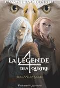 La légende des quatre (T. 4). Le clan des aigles, Cassandra O'donnell, livre jeunesse