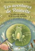 Les aventures de Rainette : la tribu des arbres et du ruisseau se révolte, Christian Bouchardy, Alice Pieroni, livre jeunesse