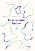 Tu serais une huitre, Raphaële Frier, livre jeunesse