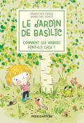 Le jardin de Basilic. Comment les arbres font-ils caca ?, Sébastien Perez, Annelore Parot, livre jeunesse
